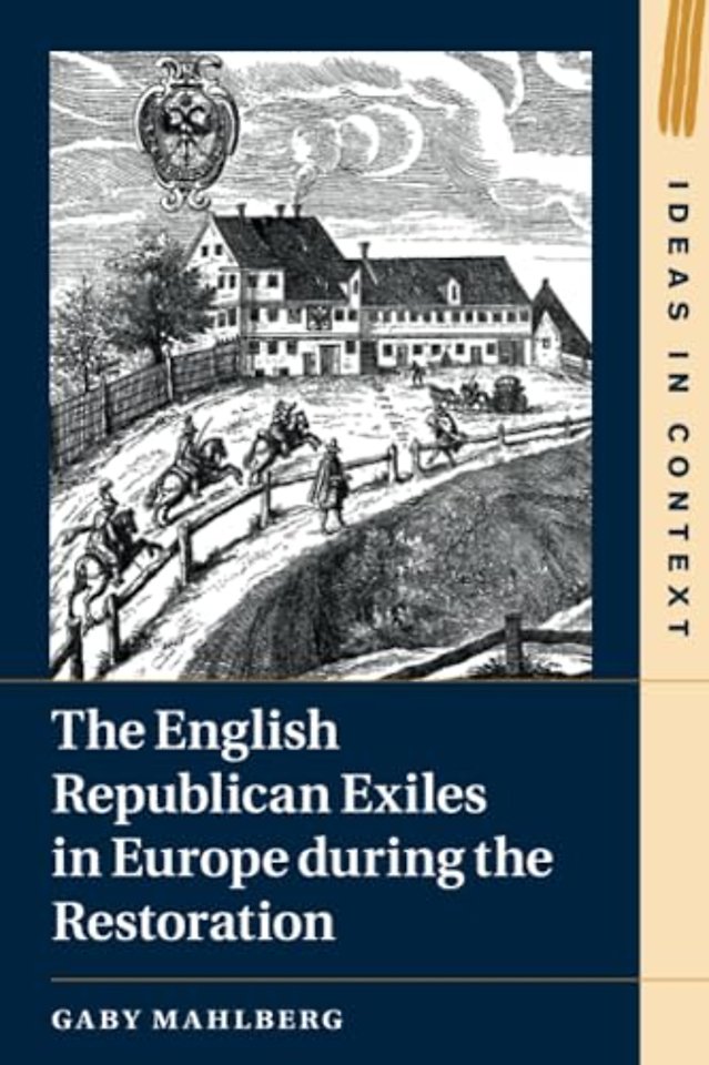 The English Republican Exiles in Europe during the Restoration
