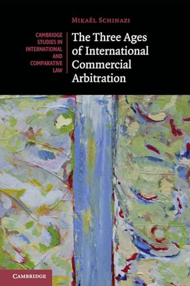 The Three Ages of International Commercial Arbitration