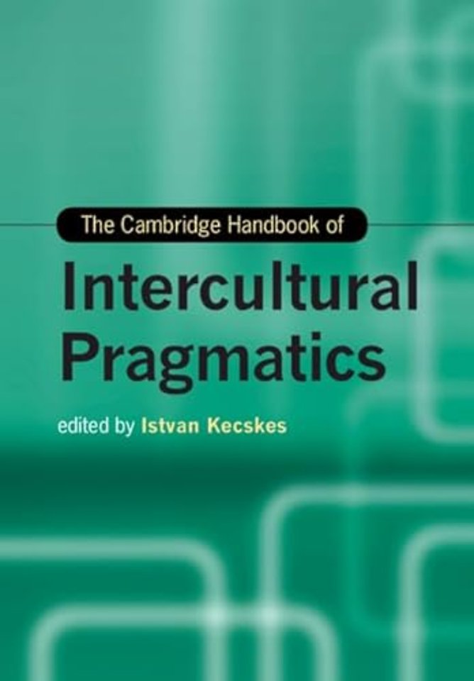The Cambridge Handbook of Intercultural Pragmatics