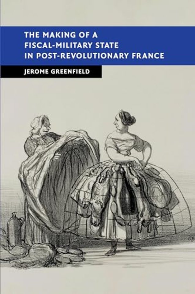 The Making of a Fiscal-Military State in Post-Revolutionary France