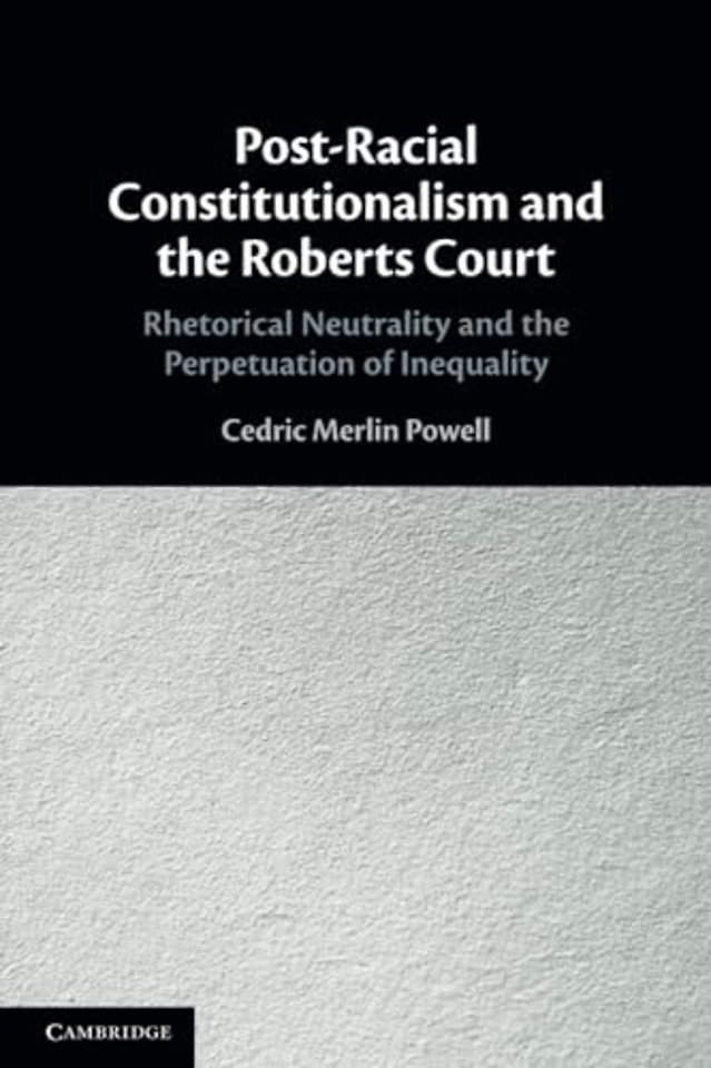 Post-Racial Constitutionalism and the Roberts Court
