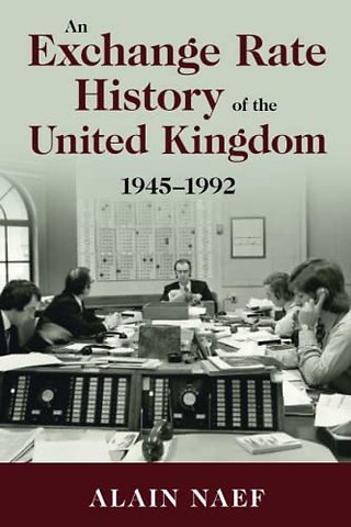 An Exchange Rate History of the United Kingdom