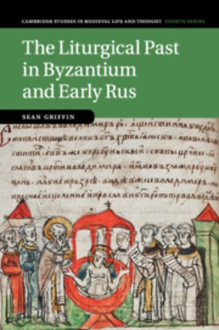 The Liturgical Past in Byzantium and Early Rus