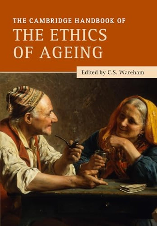 The Cambridge Handbook of the Ethics of Ageing