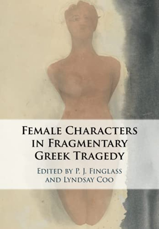 Female Characters in Fragmentary Greek Tragedy