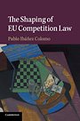 The Shaping of EU Competition Law The Shaping of EU Competition Law