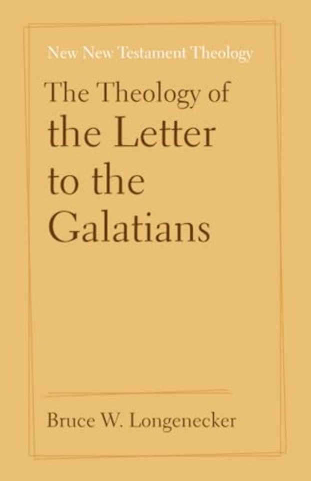 The Theology of the Letter to the Galatians