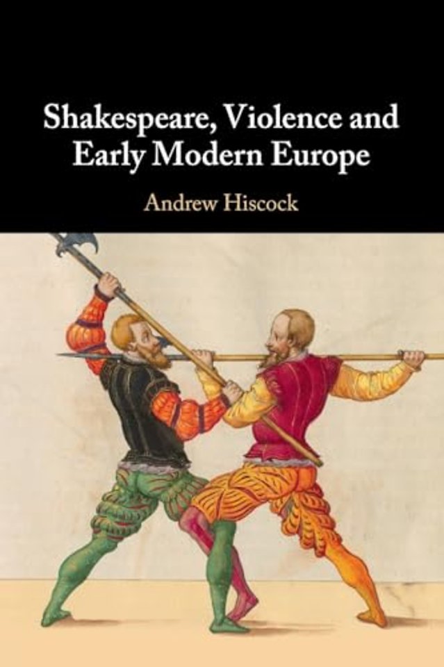 Shakespeare, Violence and Early Modern Europe
