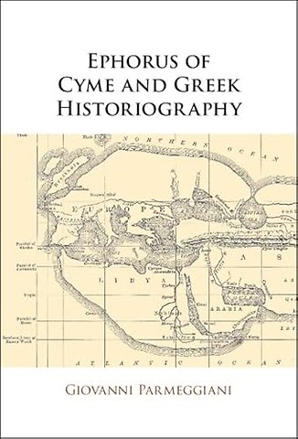 Ephorus of Cyme and Greek Historiography