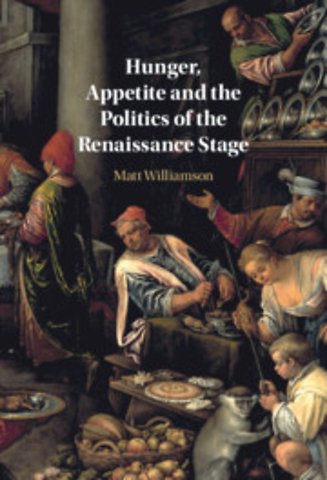 Hunger, Appetite and the Politics of the Renaissance Stage