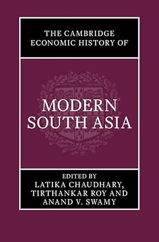 The Cambridge Economic History of Modern South Asia, Part 1, Colonial India, 1757–1947