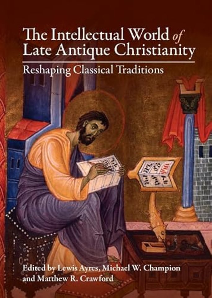 The Intellectual World of Late Antique Christianity