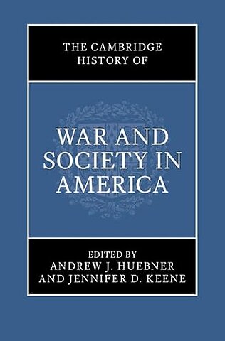 The Cambridge History of War and Society in America