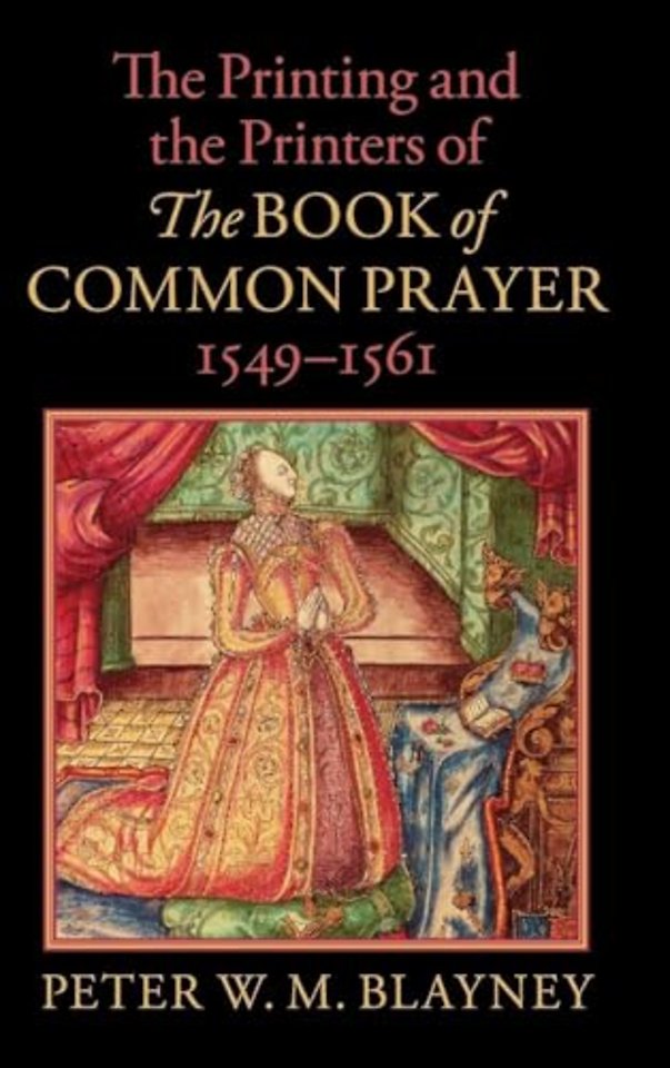 The Printing and the Printers of The Book of Common Prayer, 1549–1561
