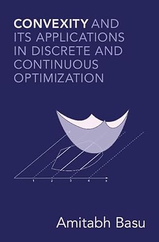 Convexity and its Applications in Discrete and Continuous Optimization