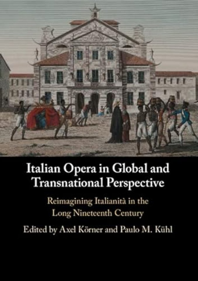 Italian Opera in Global and Transnational Perspective