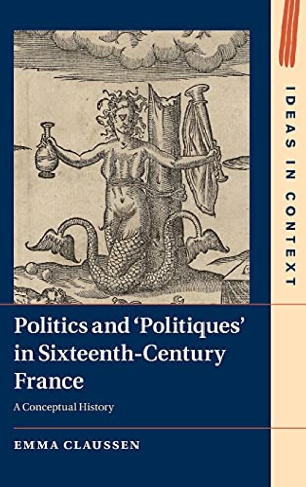 Politics and ‘Politiques' in Sixteenth-Century France
