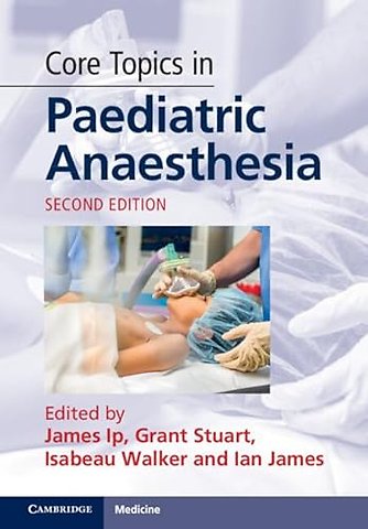 Core Topics in Paediatric Anaesthesia