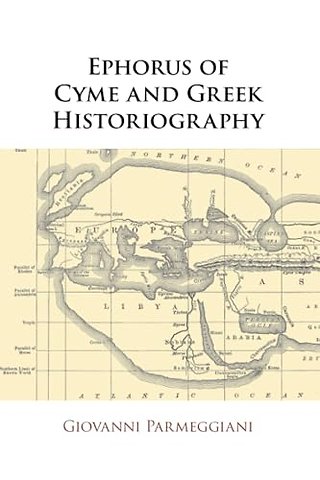 Ephorus of Cyme and Greek Historiography