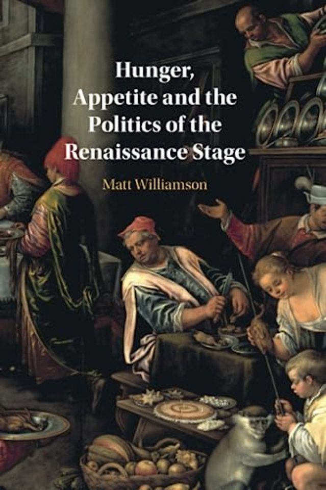 Hunger, Appetite and the Politics of the Renaissance Stage