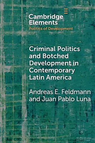 Criminal Politics and Botched Development in Contemporary Latin America