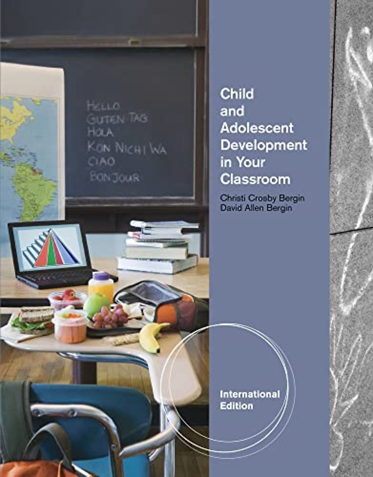 Child and Adolescent Development in Your Classroom, International Edition