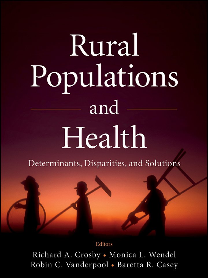 Rural Populations and Health – Determinants, Disparities and Solutions