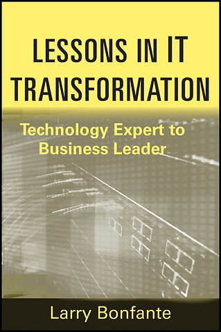 Lessons in IT Transformation – Technology Expert to Business Leader