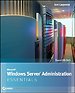 Microsoft Windows Server Administration Essentials (Exam 98-365)