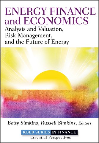 Energy Finance and Economics – Analysis and Valuation, Risk Management, and the Future of Energy
