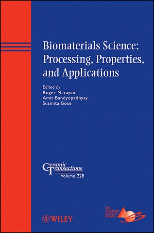 Biomaterials Science – Processing, Properties, and Applications – Ceramic Transactions V228