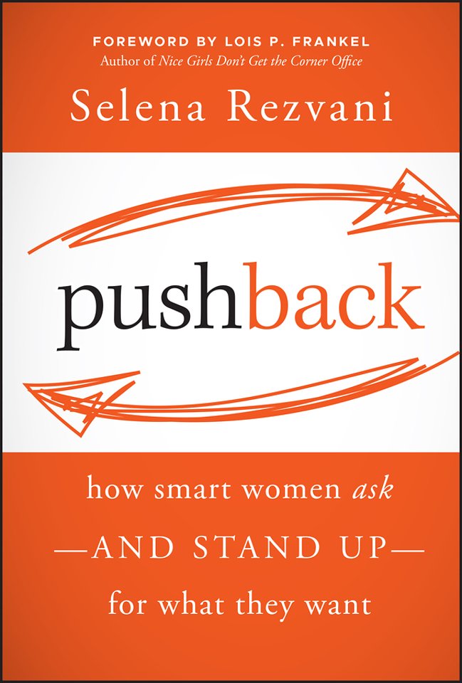 Pushback: How Smart Women Ask-and Stand Up-for What They Want