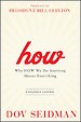 How: Why How We Do Anything Means Everything, Expanded Edition How: Why How We Do Anything Means Everything, Expanded Edition