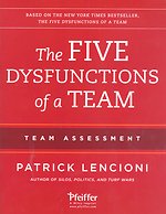 The Five Dysfunctions of a Team: Team Assessment