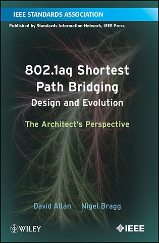 802.1aq Shortest Path Bridging Design and Evolution – The Architect′s Perspective