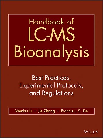 Handbook of LC–MS Bioanalysis – Best Practices, Experimental Protocols, and Regulations