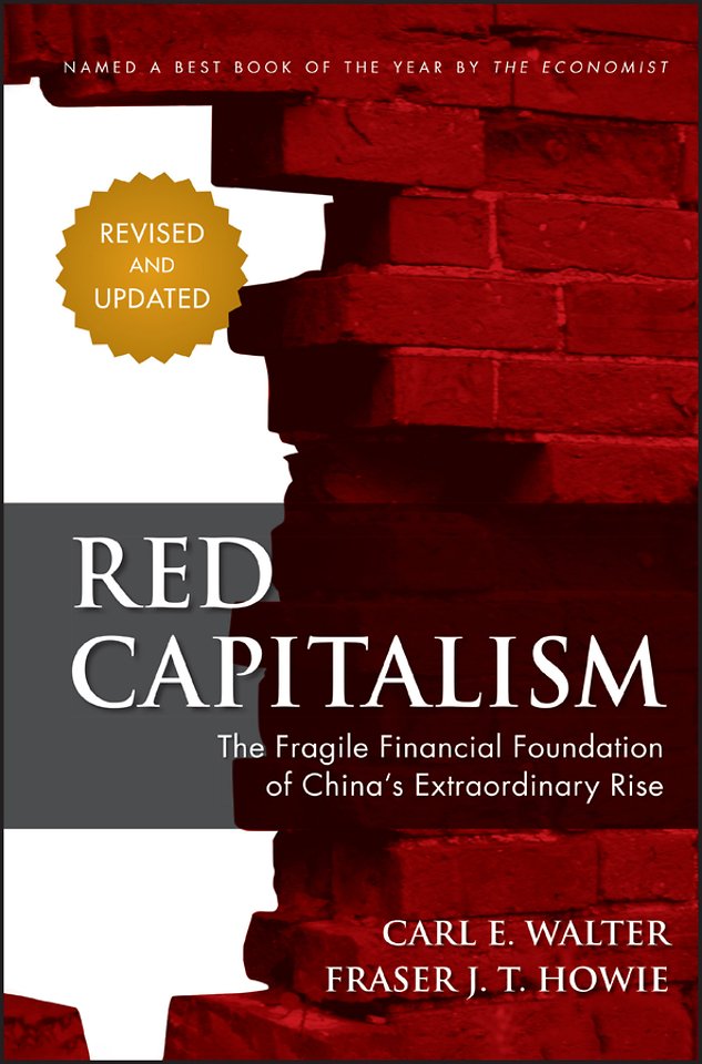 Red Capitalism – The Fragile Financial Foundation of China′s Extraordinary Rise, Revised Edition