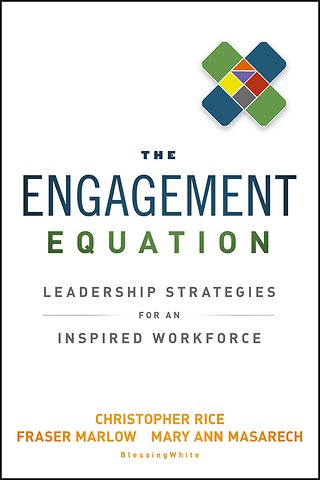 The Engagement Equation – Leadership Strategies for an Inspired Workforce