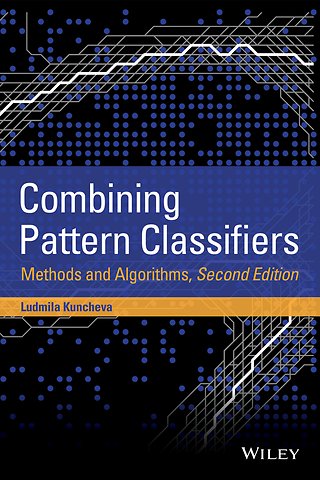 Combining Pattern Classifiers – Methods and Algorithms 2e