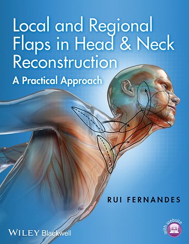 Local and Regional Flaps in Head & Neck Reconstruction – A Practical Approach