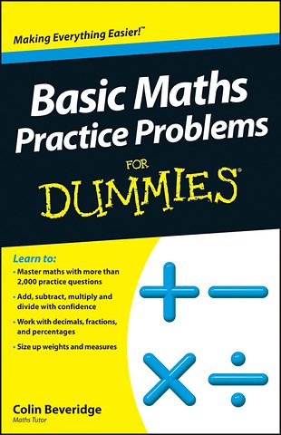 Basic Maths Practice Problems For Dummies, UK Edition
