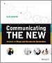 Communicating The New: Methods to Shape and Accelerate Innovation
