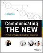 Communicating The New: Methods to Shape and Accelerate Innovation