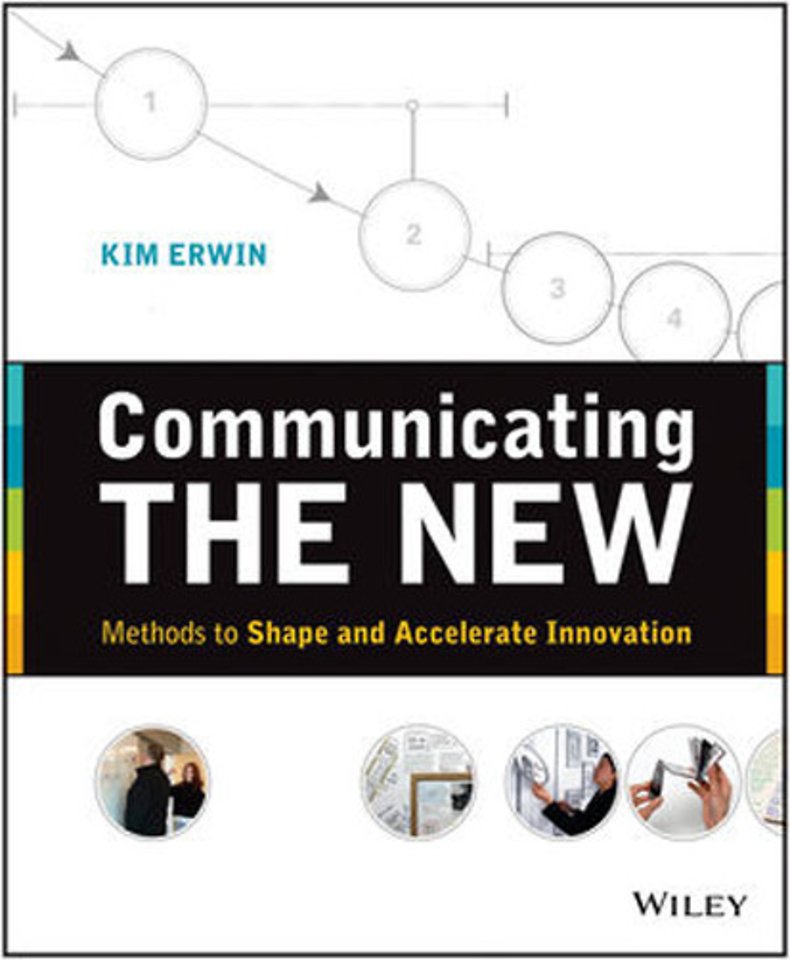 Communicating The New: Methods to Shape and Accelerate Innovation