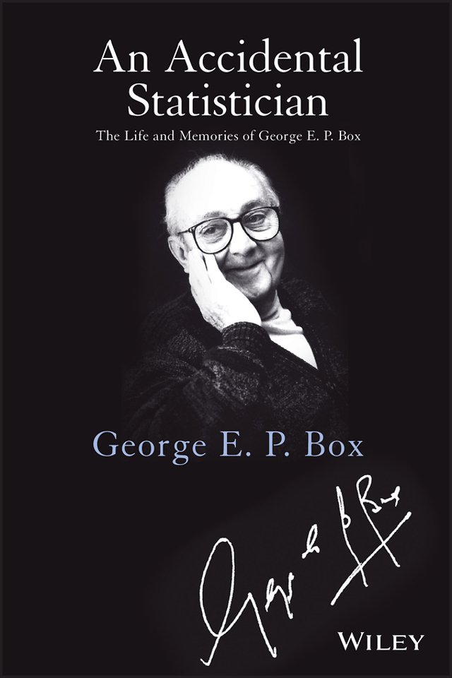 An Accidental Statistician – The Life and Memories  of George E. P. Box