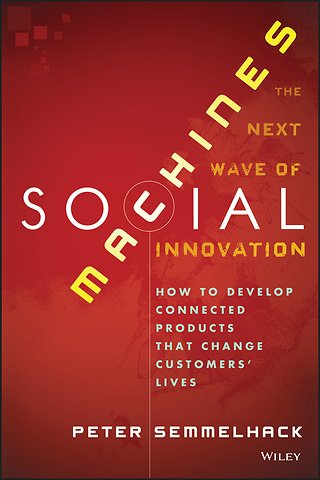 Social Machines – How to Develop Connected Products That Change Customers′ Lives