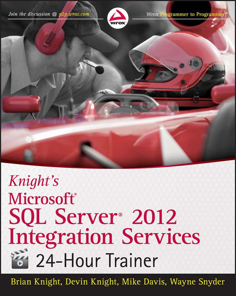 Knight′s Microsoft SQL Server 2012 Integration Services 24–Hour Trainer