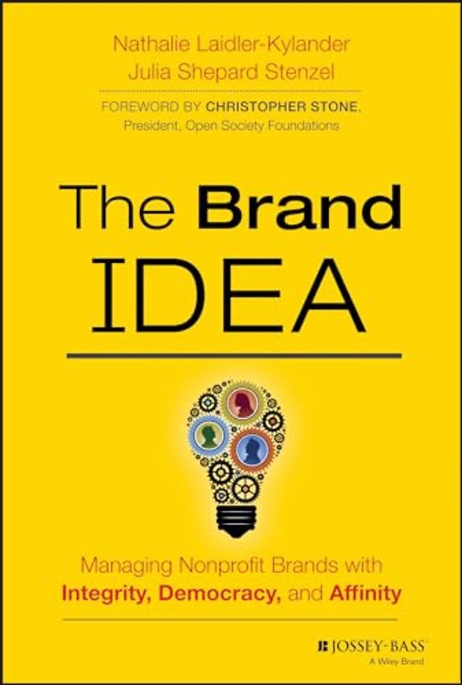 The Brand IDEA: Managing Nonprofit Brands with Int egrity, Democracy, and Affinity
