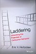 Laddering: Unlocking the Potential of Consumer Behavior Laddering: Unlocking the Potential of Consumer Behavior