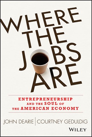 Where the Jobs Are – Entrepreneurship and the Soul of the American Economy